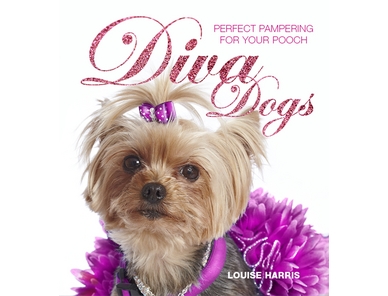 Diva Dogs - Perfect pampering for your pooch (SIGNED COPY)